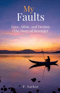 My Faults: Love, Affair, and Destiny (The Story of Revenge)