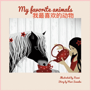 My Favorite Animals &#25105;&#26368;&#21916;&#27426;&#30340;&#21160;&#29289;: Dual Language Edition Chinese for Beginners