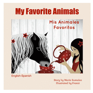 My Favorite Animals Mis Animales Favoritos: Dual Language Edition Spanish-English