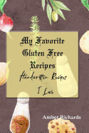 My Favorite Gluten Free Recipes: Handwritten Recipes I Love