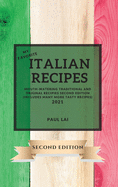 My Favorite Italian Recipes 2021 Second Edition: Mouth-Watering Traditional and Original Recipies Second Edition (Includes Many More Tasty Recipes)