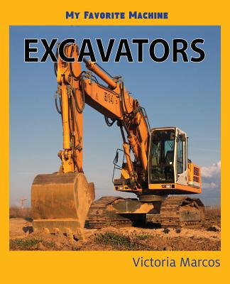 My Favorite Machine: Excavators - Marcos, Victoria