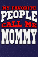 My Favorite People Call Me Mommy: Line Notebook