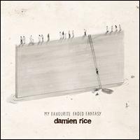 My Favourite Faded Fantasy - Damien Rice