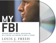 My FBI: Bringing Down the Mafia, Investigating Bill Clinton and Fighting the War on Terror