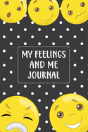 My Feelings and Me Journal: Feelings Journal for Kids - Help Your Child Express Their Emotions Through Writing, Drawing, and Sharing - Reduce Anxiety, Anger and Stress - Cute Emoji Cover Design