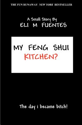 My Feng Shui Kitchen? - Fuentes, Eli M