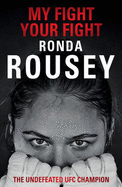 My Fight Your Fight: The Official Ronda Rousey autobiography