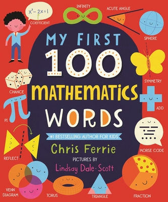 My First 100 Mathematics Words - Ferrie, Chris, and Dale-Scott, Lindsay (Illustrator)