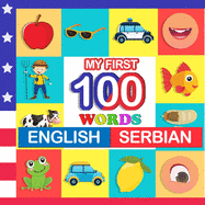 my first 100 words English-Serbian: Learn Serbian for kids aged 2-7