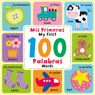 My First 100 Words (MIS Primeras 100 Palabras): Spanish & English Picture Dictionary