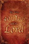 My First 40 Days with the Lord