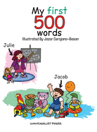 My First 500 Words: Build Your Child's Vocabulary The Fun Way: Search And Find 500 Object Across 20 Illustrations That Include The Classroom, Kitchen, Town Centre And More