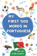 My first 500 words in Portuguese: A bilingual Portuguese-English visual dictionary - My first bilingual picture book on everyday themes to learn Portuguese for children, teenagers and adult beginners - The most common illustrated words