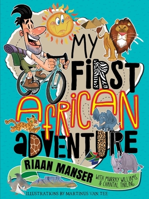 My First African Adventure - Manser, Riaan, and Williams, Murray