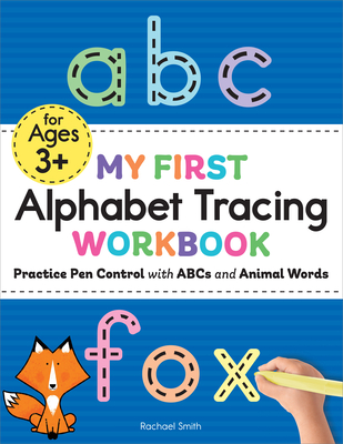 My First Alphabet Tracing Workbook: Practice Pen Control with ABCs and Animal Words - Smith, Rachael