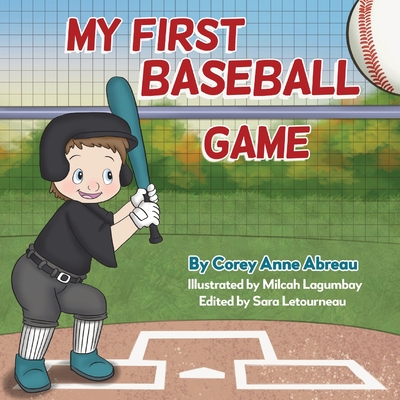 My First Baseball Game - Abreau, Corey Anne, and Letourneau, Sara (Editor)