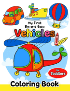 My First Big and Easy Vehicles Coloring Book for Toddlers