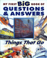 My First Big Book of Questions and Answers: Things That Go - Graham, Buck