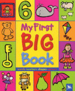 My First Big Book: Words, colours, numbers, shapes
