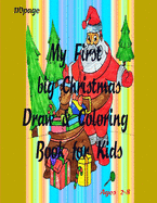 My First big Christmas Draw & Coloring Book for Kids: Christmas Coloring Books with Fun Easy and Relaxing Pages Gifts for Boys Girls Kids ages " 2-8 "-110 page Size "8.5*11"
