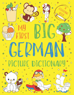My First Big German Picture Dictionary: Two in One: Dictionary and Coloring Book - Color and Learn the Words - German Book for Kids with Translation and Pronunciation
