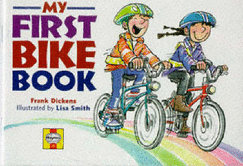 My First Bike Book - Dickens, Frank, and Penny, Susan (Editor)
