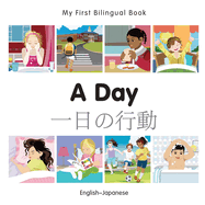 My First Bilingual Book -  A Day (English-Japanese)