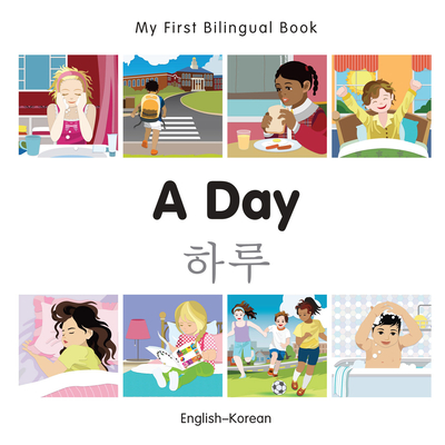 My First Bilingual Book -  A Day (English-Korean) - Milet Publishing