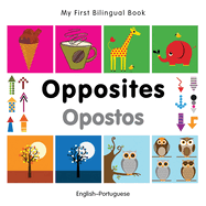 My First Bilingual Book -  Opposites (English-Portuguese)