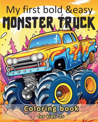 My first bold and easy Monster Truck - Coloring book for kids 2+: Your big truck coloring book - Ayo, Zarita