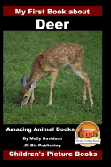 My First Book about Deer - Amazing Animal Books - Children's Picture Books