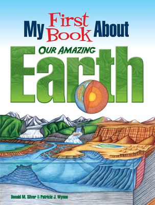 My First Book about Our Amazing Earth - Wynne, Patricia J, and Silver, Donald M