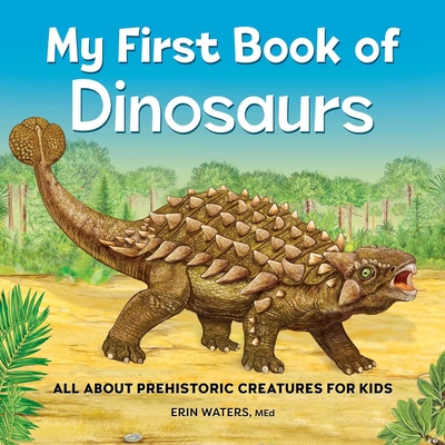 My First Book of Dinosaurs: All about Prehistoric Creatures for Kids - Waters, Erin, Med