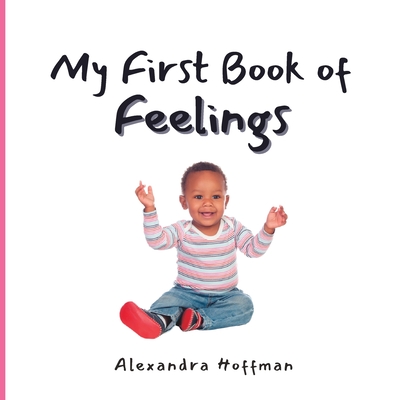 My First Book of Feelings - Hoffman, Alexandra