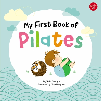My First Book of Pilates: Pilates for Children - Ouerghi, Rida
