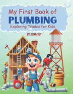 My First Book of Plumbing: Exploring Trades for kids