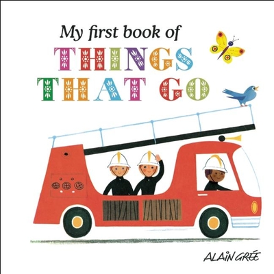 My First Book of Things That Go - Gre, Alain