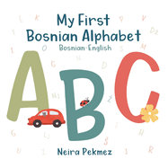 My First Bosnian Alphabet: Bosnian-English