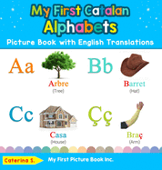 My First Catalan Alphabets Picture Book with English Translations: Bilingual Early Learning & Easy Teaching Catalan Books for Kids