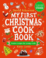 My First Christmas Cook Book: The perfect Christmas gift for budding bakers