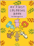 My First Coloring Book: For kids ages 3-6 Easy Early Learning Coloring Pages for Preschool and Kindergarten Boys and Girls Over 200 Coloring Drawings