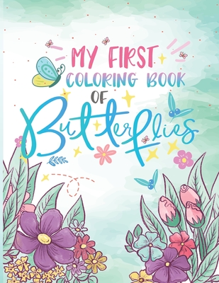 My First Coloring Book of Butterflies: My Best Big Coloring Book of Fabulous Butterflies with Patterns for Relaxation and Stress Relief - Elaloui, Zakaria