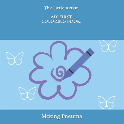 My First Coloring Book.: The Little Artist. - Pneuma, McKing