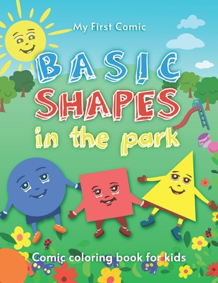 My First Comic Coloring Book for Basic Shapes in the Park: Coloring Book for kids of +2 - Lopera, Fabio Andres