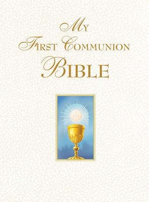 My First Communion Bible (White) - Benedict, and Groeschel, Benedict, Fr. (Foreword by)