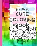 My First Cute Coloring Book: Children's coloring book