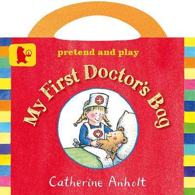 My First Doctor's Bag - Anholt, Catherine