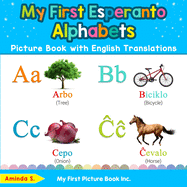 My First Esperanto Alphabets Picture Book with English Translations: Bilingual Early Learning & Easy Teaching Esperanto Books for Kids