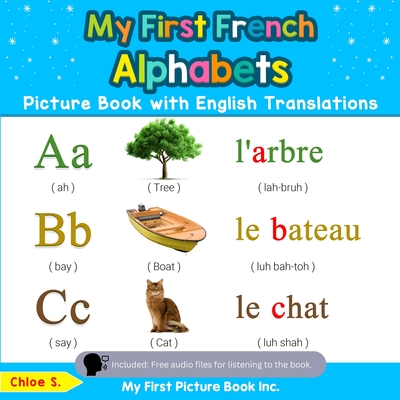 My First French Alphabets Picture Book with English Translations: Bilingual Early Learning & Easy Teaching French Books for Kids - S, Chloe